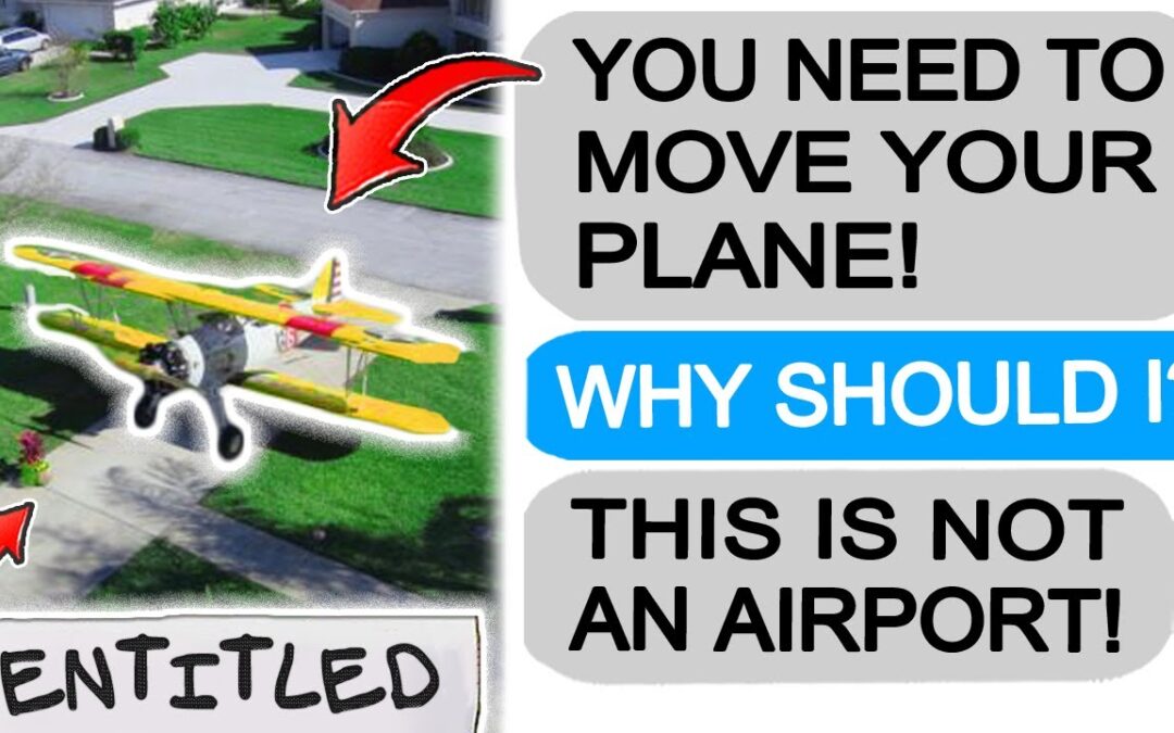 Neighbors DEMAND I Move my Plane! r/EntitledPeople