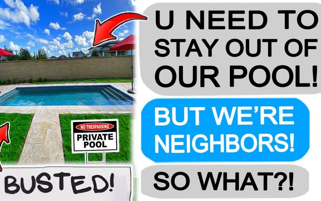 Neighbors DEMAND to USE MY POOL! Should I Just Let Them? r/EntitledPeople