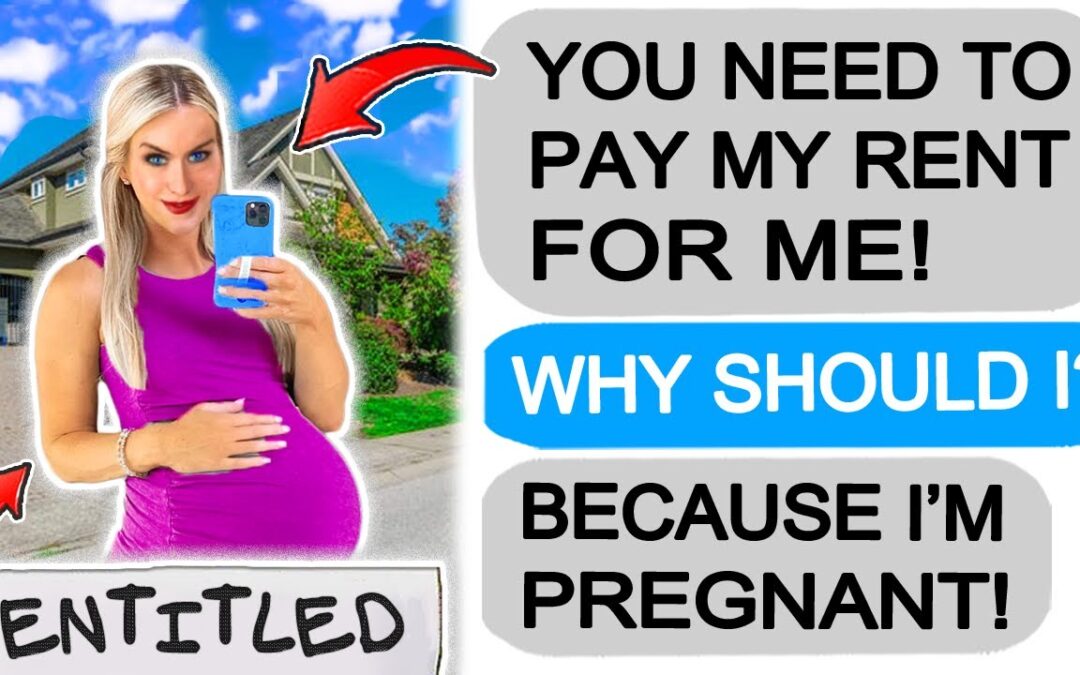 Sister in Law DEMANDS I Pay her Rent because she’s PREGNANT! r/EntitledPeople