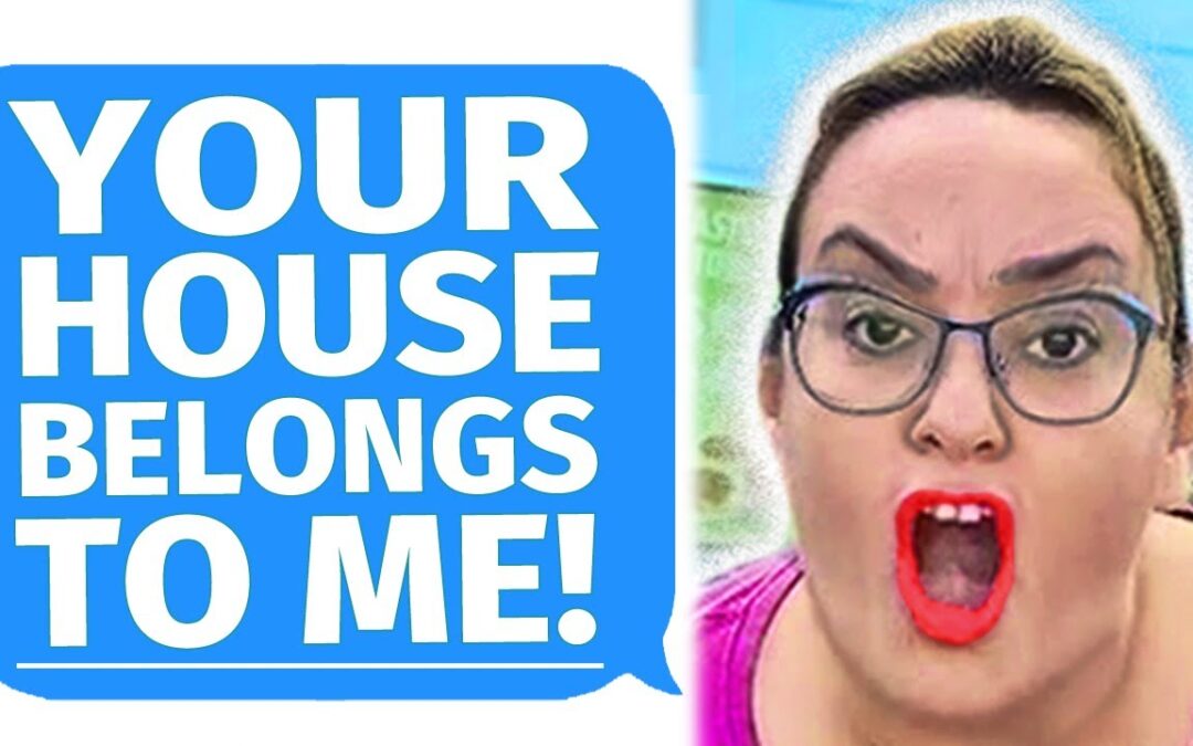 r/EntitledParents – Mega Karen Tries to Steal My House! Gets Taught a Lesson!